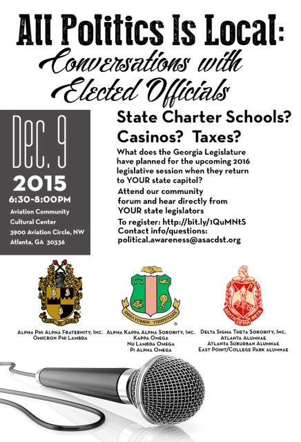 Public Forum titled "All Politics is Local : Conversations with Elected Officials", to be held at the Aviation Community Cultural Center at the Charlie Brown Airport, Atlanta.
To register, please paste this link into your browser: http://bit.ly/1QuMNtS
Don't miss this opportunity to hear from YOUR elected officials!
This community forum is brought to you by a Greek letter organization collaborative partnership.
Thank you and we hope to see you there!